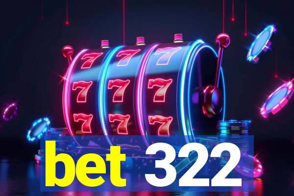 bet 322